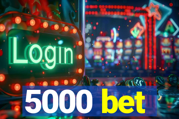 5000 bet